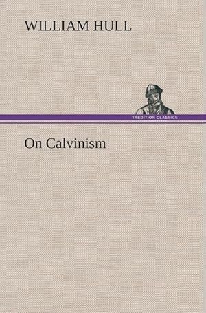 Bild des Verkufers fr On Calvinism zum Verkauf von AHA-BUCH GmbH