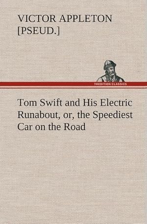 Bild des Verkufers fr Tom Swift and His Electric Runabout, or, the Speediest Car on the Road zum Verkauf von AHA-BUCH GmbH