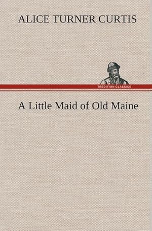 Bild des Verkufers fr A Little Maid of Old Maine zum Verkauf von AHA-BUCH GmbH