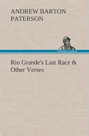 Bild des Verkufers fr Rio Grande's Last Race & Other Verses zum Verkauf von AHA-BUCH GmbH