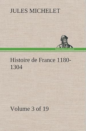 Seller image for Histoire de France 1180-1304 (Volume 3 of 19) for sale by AHA-BUCH GmbH