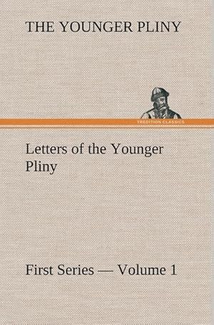 Imagen del vendedor de Letters of the Younger Pliny, First Series  Volume 1 a la venta por AHA-BUCH GmbH