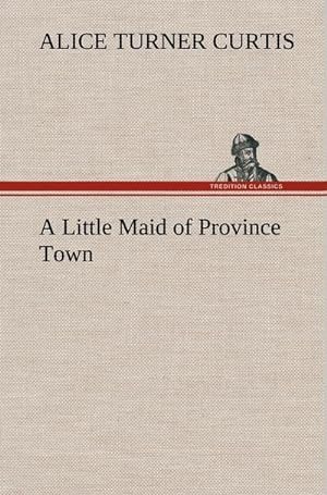 Bild des Verkufers fr A Little Maid of Province Town zum Verkauf von AHA-BUCH GmbH