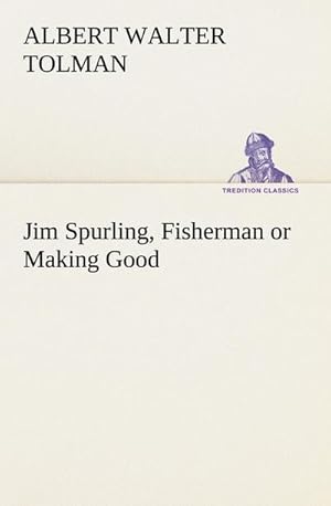 Bild des Verkufers fr Jim Spurling, Fisherman or Making Good zum Verkauf von AHA-BUCH GmbH