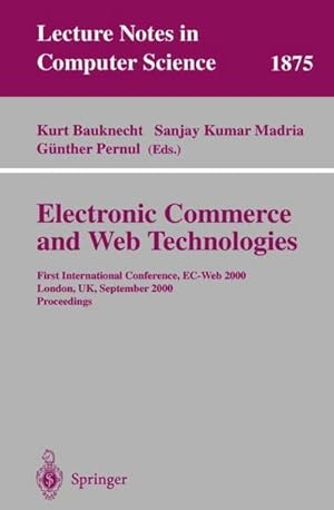 Bild des Verkufers fr Electronic Commerce and Web Technologies : First International Conference, EC-Web 2000 London, UK, September 4-6, 2000 Proceedings zum Verkauf von AHA-BUCH GmbH