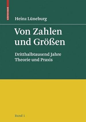 Bild des Verkufers fr Von Zahlen und Gren : Dritthalbtausend Jahre Theorie und Praxis - Band 1 zum Verkauf von AHA-BUCH GmbH