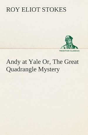 Bild des Verkufers fr Andy at Yale Or, The Great Quadrangle Mystery zum Verkauf von AHA-BUCH GmbH