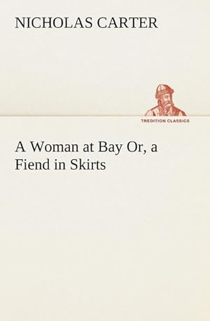 Imagen del vendedor de A Woman at Bay Or, a Fiend in Skirts a la venta por AHA-BUCH GmbH