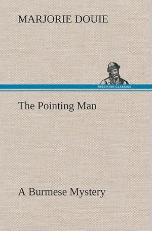 Bild des Verkufers fr The Pointing Man A Burmese Mystery zum Verkauf von AHA-BUCH GmbH