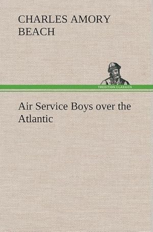 Bild des Verkufers fr Air Service Boys over the Atlantic zum Verkauf von AHA-BUCH GmbH