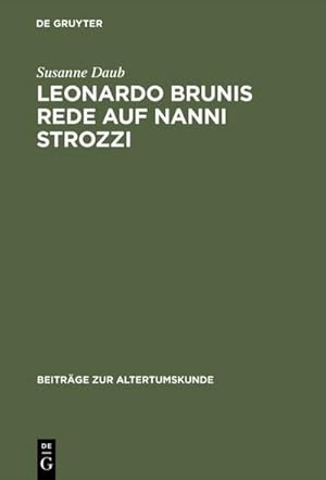 Bild des Verkufers fr Leonardo Brunis Rede auf Nanni Strozzi : Einleitung, Edition und Kommentar zum Verkauf von AHA-BUCH GmbH