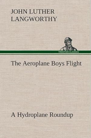 Bild des Verkufers fr The Aeroplane Boys Flight A Hydroplane Roundup zum Verkauf von AHA-BUCH GmbH