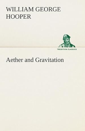Bild des Verkufers fr Aether and Gravitation zum Verkauf von AHA-BUCH GmbH