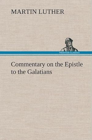 Bild des Verkufers fr Commentary on the Epistle to the Galatians zum Verkauf von AHA-BUCH GmbH