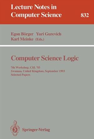 Bild des Verkufers fr Computer Science Logic : 7th Workshop, CSL '93, Swansea, United Kingdom, September 13 - 17, 1993. Selected Papers zum Verkauf von AHA-BUCH GmbH
