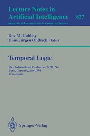 Seller image for Temporal Logic : First International Conference, ICTL '94, Bonn, Germany, July 11 - 14, 1994. Proceedings for sale by AHA-BUCH GmbH
