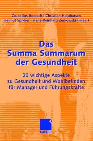 Seller image for Das Summa Summarum der Gesundheit : 20 wichtige Aspekte zu Gesundheit und Wohlbefinden fr Manager und Fhrungskrfte for sale by AHA-BUCH GmbH