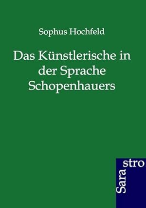 Seller image for Das Knstlerische in der Sprache Schopenhauers for sale by AHA-BUCH GmbH