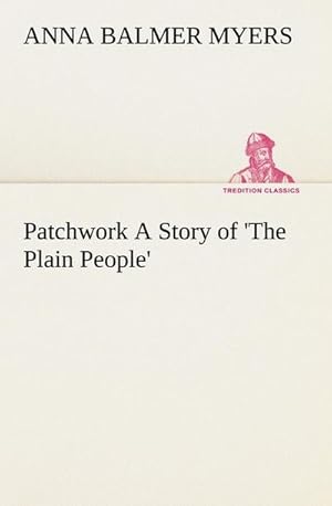 Bild des Verkufers fr Patchwork A Story of 'The Plain People' zum Verkauf von AHA-BUCH GmbH