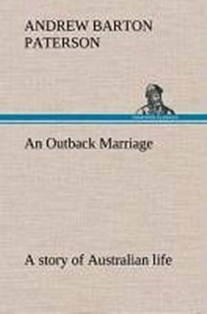 Bild des Verkufers fr Outback Marriage, an : a story of Australian life zum Verkauf von AHA-BUCH GmbH