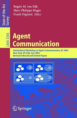 Bild des Verkufers fr Agent Communication : International Workshop on Agent Communication, AC 2004, New York, NY, July 19, 2004 zum Verkauf von AHA-BUCH GmbH