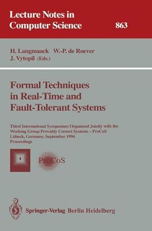 Bild des Verkufers fr Formal Techniques in Real-Time and Fault-Tolerant Systems : Third International Symposium Organized Jointly with the Working Group Provably Correct Systems - ProCos, Lbeck, Germany, September 19 - 23, 1994. Proceedings zum Verkauf von AHA-BUCH GmbH