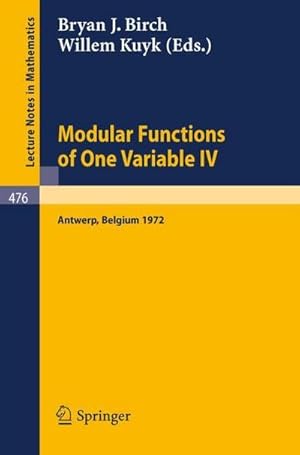 Image du vendeur pour Modular Functions of One Variable IV : Proceedings of the International Summer School, University of Antwerp, July 17 - August 3, 1972 mis en vente par AHA-BUCH GmbH