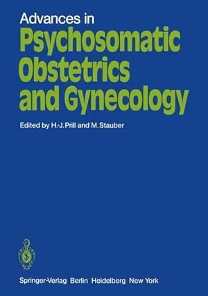 Seller image for Advances in Psychosomatic Obstetrics and Gynecology : Proceedings. Sixth International Congress of Psychosomatic Obstetrics and Gynecology, Berlin, Reichstag, September 2 - 6, 1980 for sale by AHA-BUCH GmbH