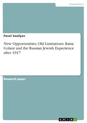 Bild des Verkufers fr New Opportunities, Old Limitations: Raisa Golant and the Russian Jewish Experience after 1917 zum Verkauf von AHA-BUCH GmbH