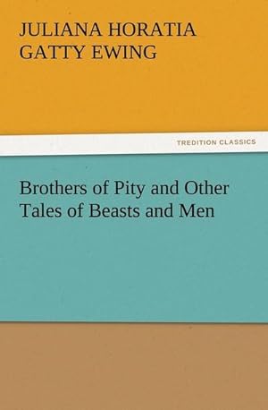 Bild des Verkäufers für Brothers of Pity and Other Tales of Beasts and Men zum Verkauf von AHA-BUCH GmbH