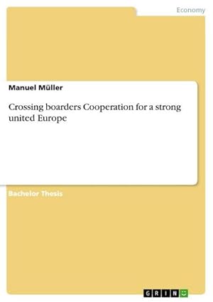 Bild des Verkufers fr Crossing boarders Cooperation for a strong united Europe zum Verkauf von AHA-BUCH GmbH