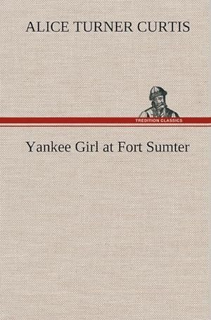Bild des Verkufers fr Yankee Girl at Fort Sumter zum Verkauf von AHA-BUCH GmbH