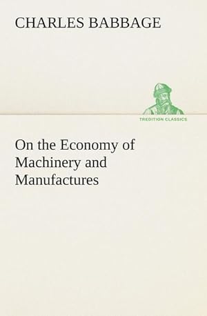 Bild des Verkufers fr On the Economy of Machinery and Manufactures zum Verkauf von AHA-BUCH GmbH