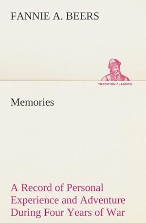 Bild des Verkufers fr Memories A Record of Personal Experience and Adventure During Four Years of War zum Verkauf von AHA-BUCH GmbH