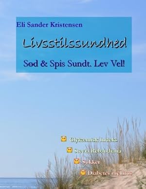 Imagen del vendedor de Livsstilssundhed : Sd & Spis Sundt. Lev vel! a la venta por AHA-BUCH GmbH