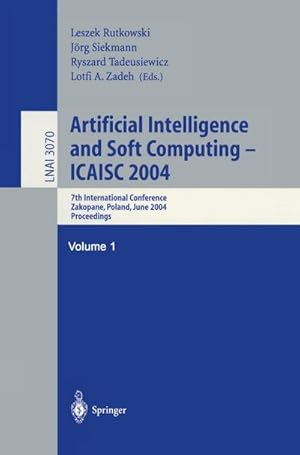 Bild des Verkufers fr Artificial Intelligence and Soft Computing  ICAISC 2004 : 7th International Conference Zakopane, Poland, June 711, 2004 Proceedings zum Verkauf von AHA-BUCH GmbH