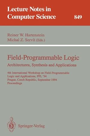 Bild des Verkufers fr Field-Programmable Logic: Architectures, Synthesis and Applications : 4th International Workshop on Field-Programmable Logic and Applications, FPL'94, Prague, Czech Republic, September 7 - 9, 1994. Proceedings zum Verkauf von AHA-BUCH GmbH
