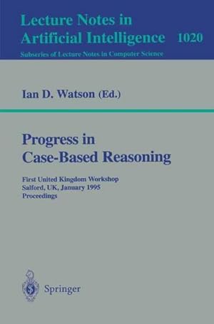 Imagen del vendedor de Progress in Case-Based Reasoning : First United Kingdom Workshop, Salford, UK, January 12, 1995. Proceedings a la venta por AHA-BUCH GmbH