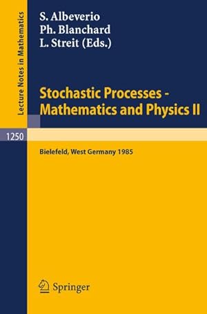 Bild des Verkufers fr Stochastic Processes - Mathematics and Physics II : Proceedings of the 2nd BiBoS Symposium held in Bielefeld, West Germany, April 15-19, 1985 zum Verkauf von AHA-BUCH GmbH