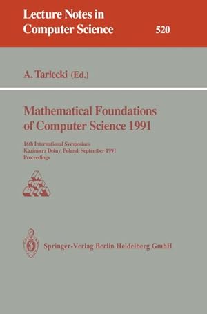 Seller image for Mathematical Foundations of Computer Science 1991 : 16th International Symposium, Kazimierz Dolny, Poland, September 9-13, 1991. Proceedings for sale by AHA-BUCH GmbH