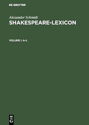 Bild des Verkufers fr Shakespeare-Lexicon : Vollstndiger englischer Sprachschatz mit allen Wrtern, Wendungen und Satzbildungen in den Werken des Dichters / A complete Dictionary of all the English words, phrases and constructions in the works of the poet zum Verkauf von AHA-BUCH GmbH