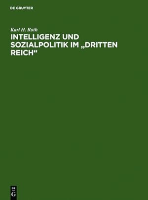 Bild des Verkufers fr Intelligenz und Sozialpolitik im "Dritten Reich" : eine methodisch-historische Studie am Beispiel des Arbeitswissenschaftlichen Instituts der Deutschen Arbeitsfront zum Verkauf von AHA-BUCH GmbH