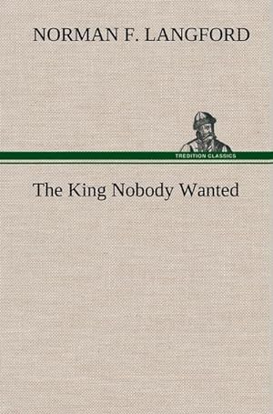 Bild des Verkufers fr The King Nobody Wanted zum Verkauf von AHA-BUCH GmbH