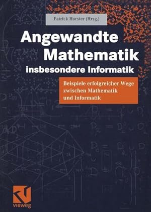 Bild des Verkufers fr Angewandte Mathematik, insbesondere Informatik : Beispiele erfolgreicher Wege zwischen Mathematik und Informatik zum Verkauf von AHA-BUCH GmbH