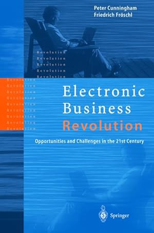 Bild des Verkufers fr Electronic Business Revolution : Opportunities and Challenges in the 21st Century zum Verkauf von AHA-BUCH GmbH