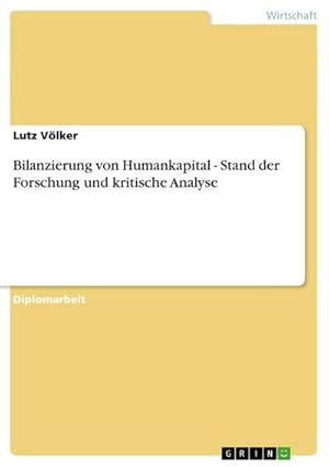 Bild des Verkufers fr Bilanzierung von Humankapital - Stand der Forschung und kritische Analyse zum Verkauf von AHA-BUCH GmbH