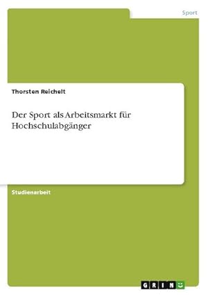 Seller image for Der Sport als Arbeitsmarkt fr Hochschulabgnger for sale by AHA-BUCH GmbH