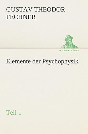 Bild des Verkufers fr Elemente der Psychophysik : Teil 1 zum Verkauf von AHA-BUCH GmbH