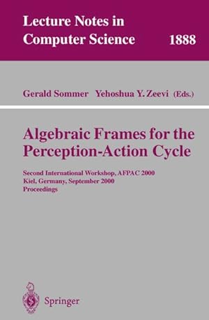 Seller image for Algebraic Frames for the Perception-Action Cycle : Second International Workshop, AFPAC 2000, Kiel, Germany, September 10-11, 2000 Proceedings for sale by AHA-BUCH GmbH