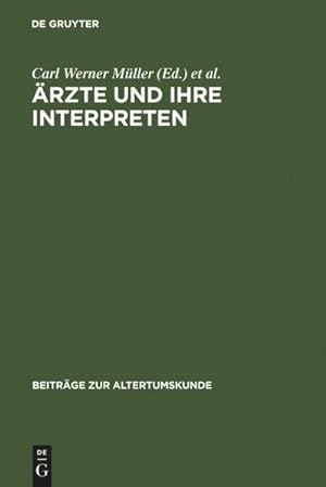 Seller image for rzte und ihre Interpreten : Medizinische Fachtexte der Antike als Forschungsgegenstand der Klassischen Philologie for sale by AHA-BUCH GmbH